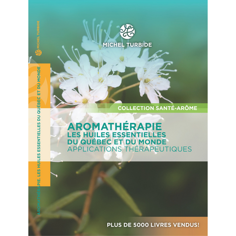 Livre - L’aromathérapie. Huiles essentielles du Québec et du monde