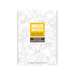 Huiles végétales – Source de santé – Perles de beauté + 50 recettes